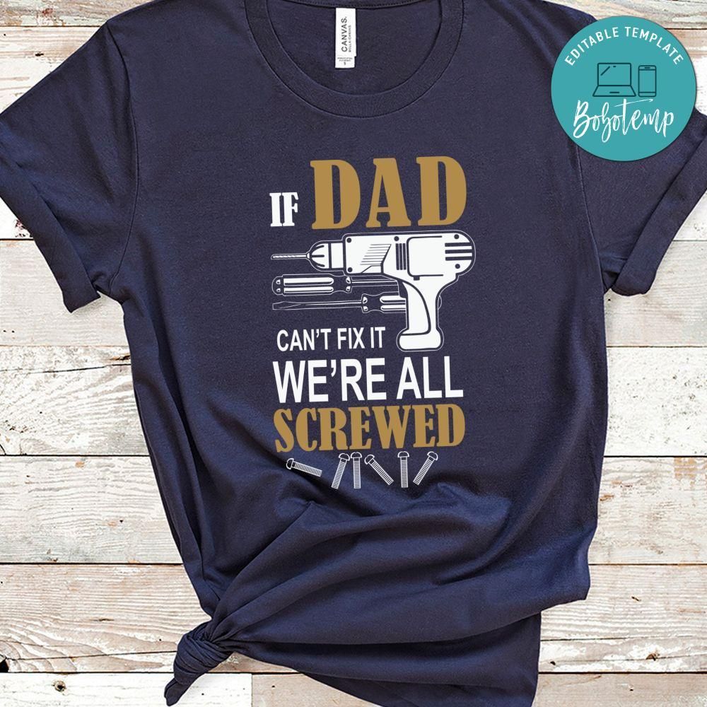 If Dad Can't Fix It We're All Screwed T-Shirt