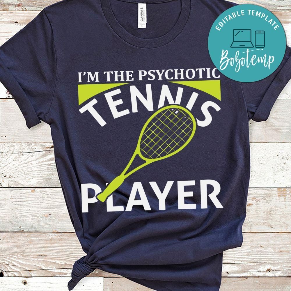 I'm The Psychotic Tennis Player Shirt