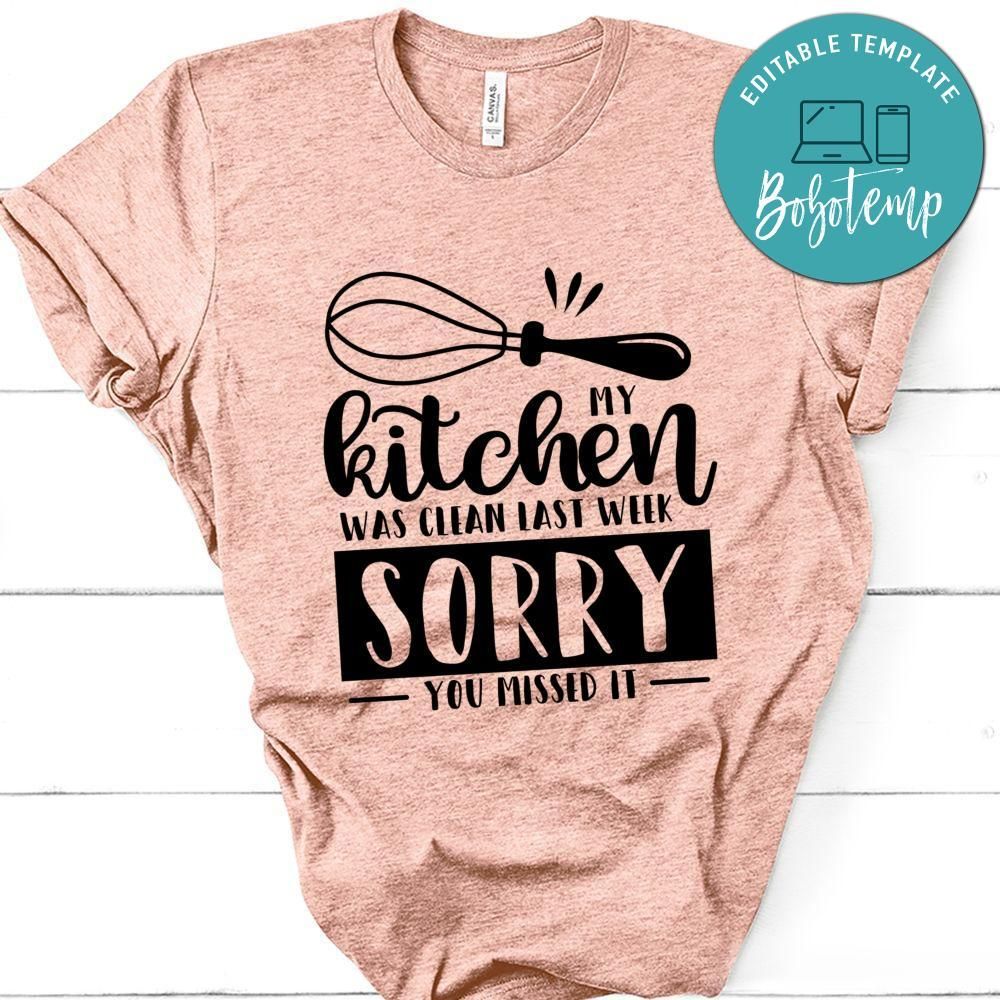 My Kitchen Was Clean Last Week, Sorry You Missed It Shirt