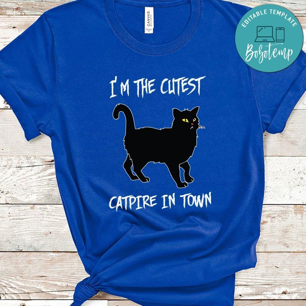 Im The Cutest Catpire In Town Shirt