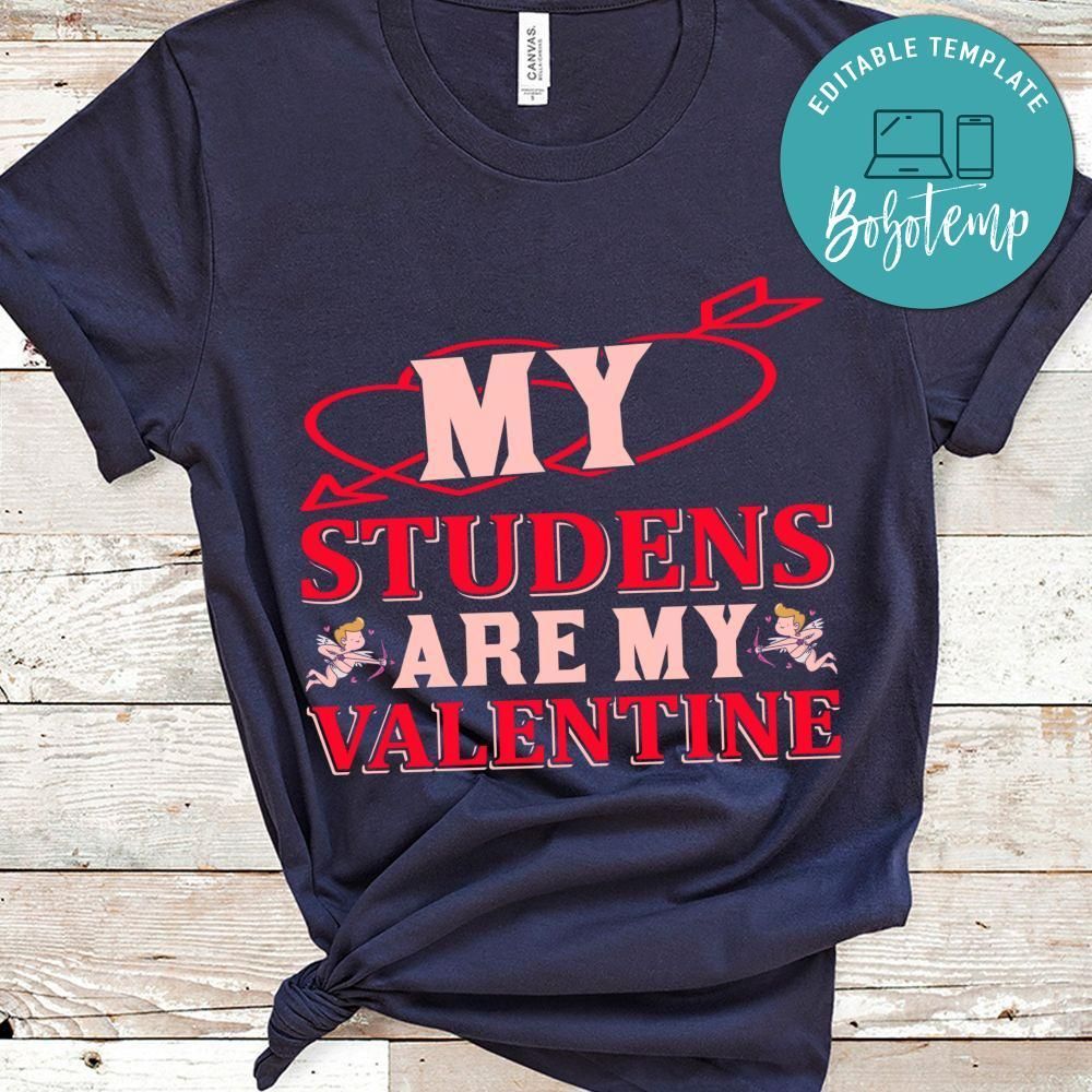 My Students Are My Valentine Shirt