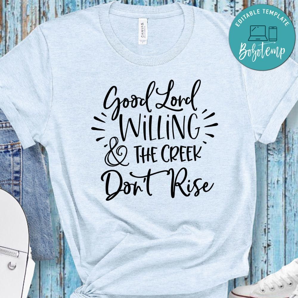 Good Lord Willing Creek Don't Rise Shirt