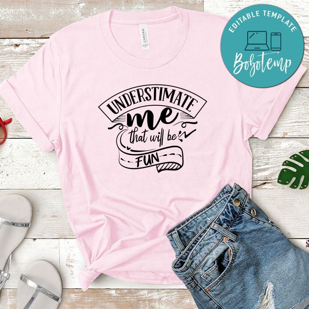 Understimate Me That Well Be Fun T-Shirt