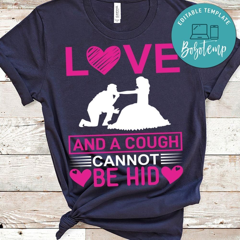 Love And A Cough Cannot Be Hid Shirt