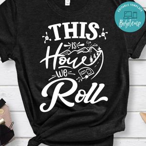 This Is How We Roll Shirt