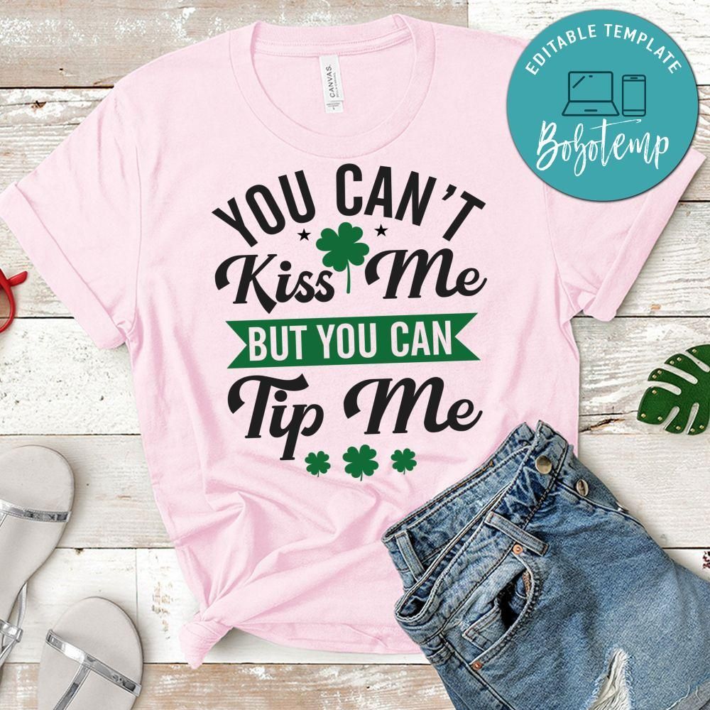 You Can't Kiss Me But You Can Tip Me T-Shirt