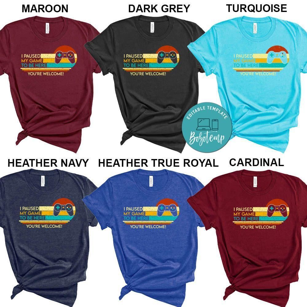 I Paused My Game to Be Here Gamers Shirt