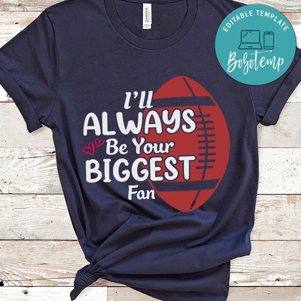 I'll Always Be Your Biggest Fan Shirt