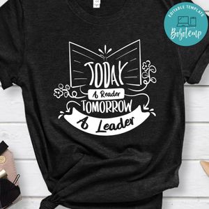 Today A Reader Tomorrow A Leader Shirt