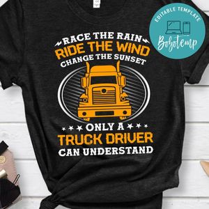 Race The Rain Ride The Wind Only A Truck Driver Can Understand