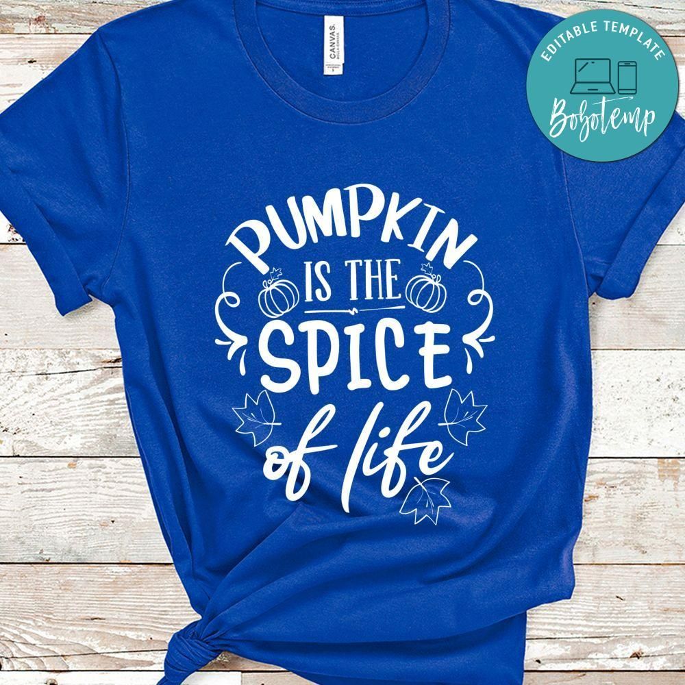 Pumpkin Is The Spice Of Life Shirt
