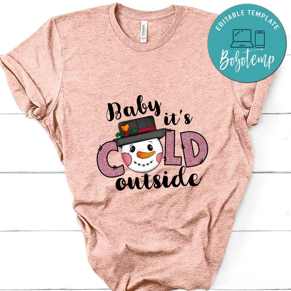 Baby It's Cold Outside Christmas Shirt