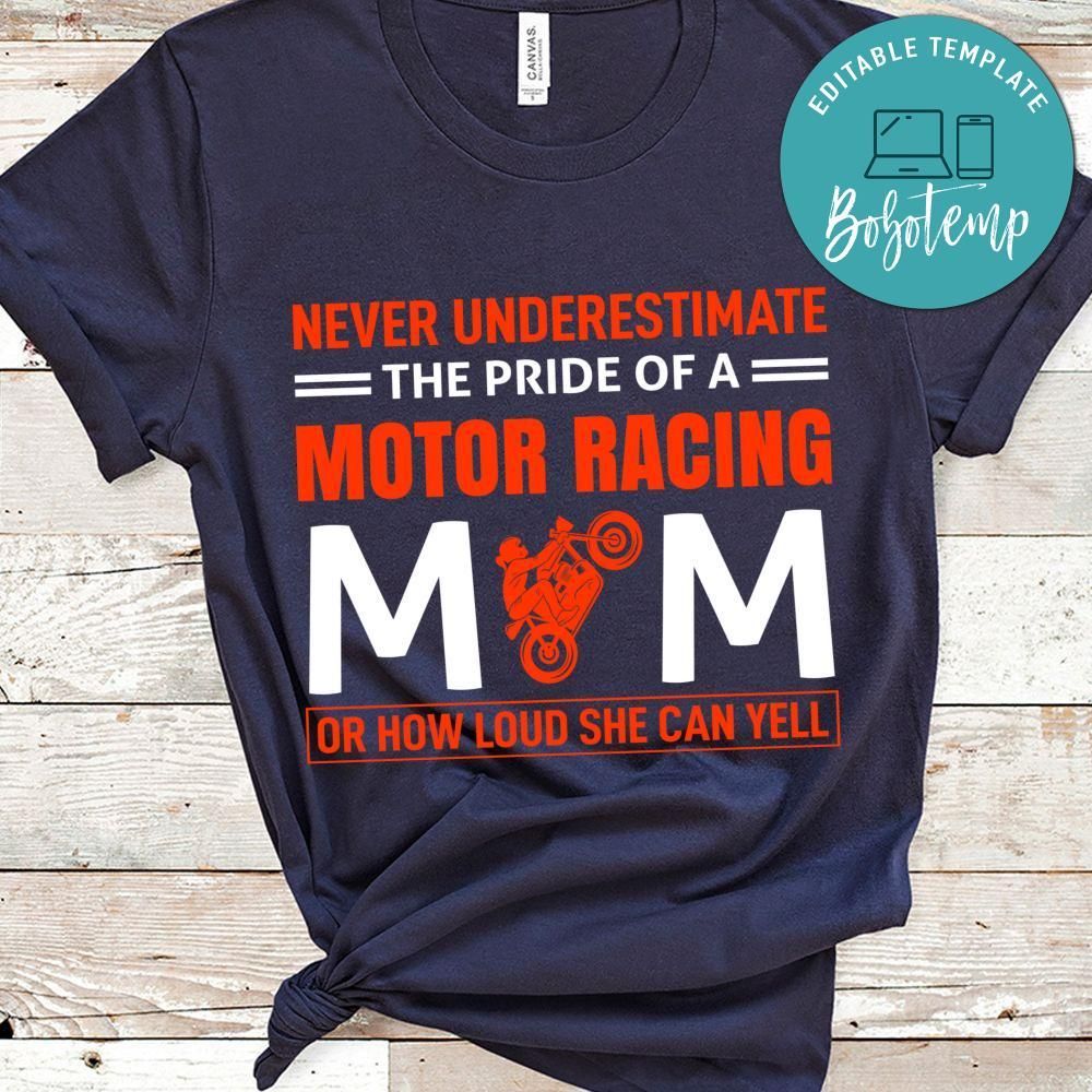 Never Underestimate The Pride Of A Motor Racing Mom Or How Loud She Can Yell Shirt