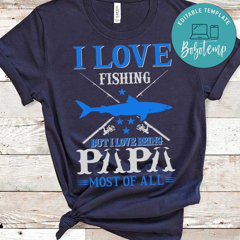 I Love Fishing But I Love Being Papa Most Of All Shirt