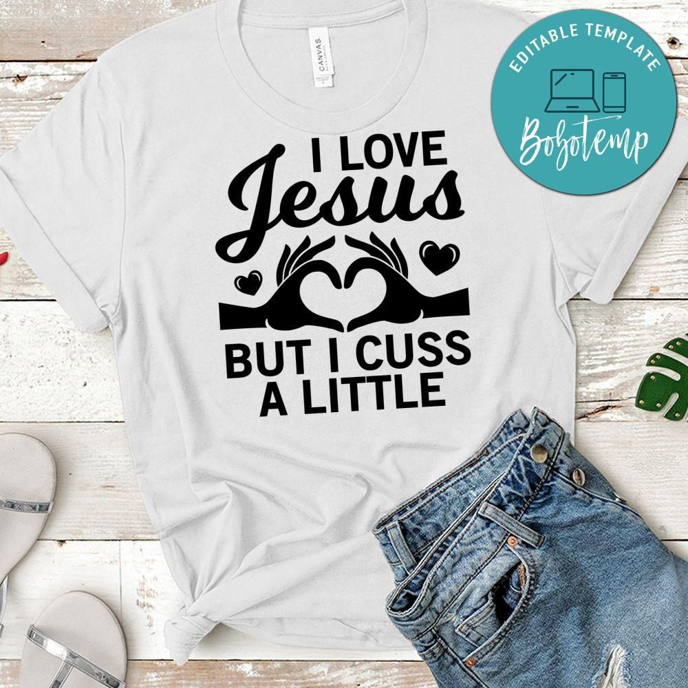 I love Jesus but I cuss a little shirt