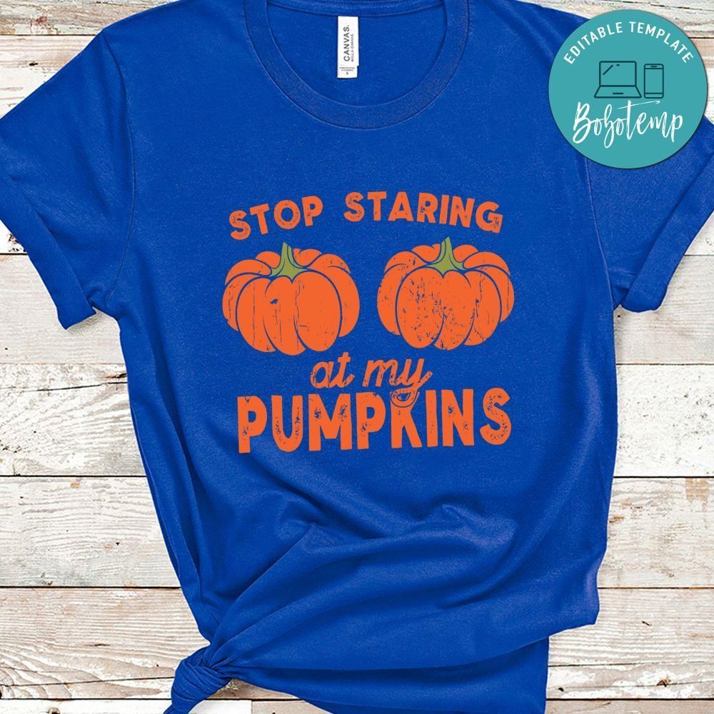 Stop Starring at My Pumpkins Halloween Shirt