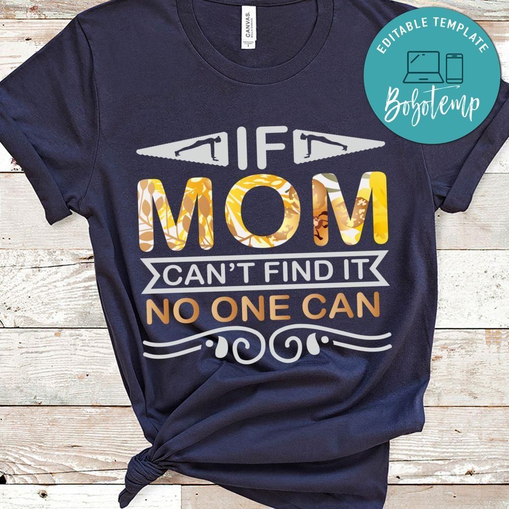 If Mom Can't Find It No One Can Shirt