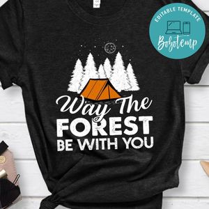 Way The Forest Be With You Shirt