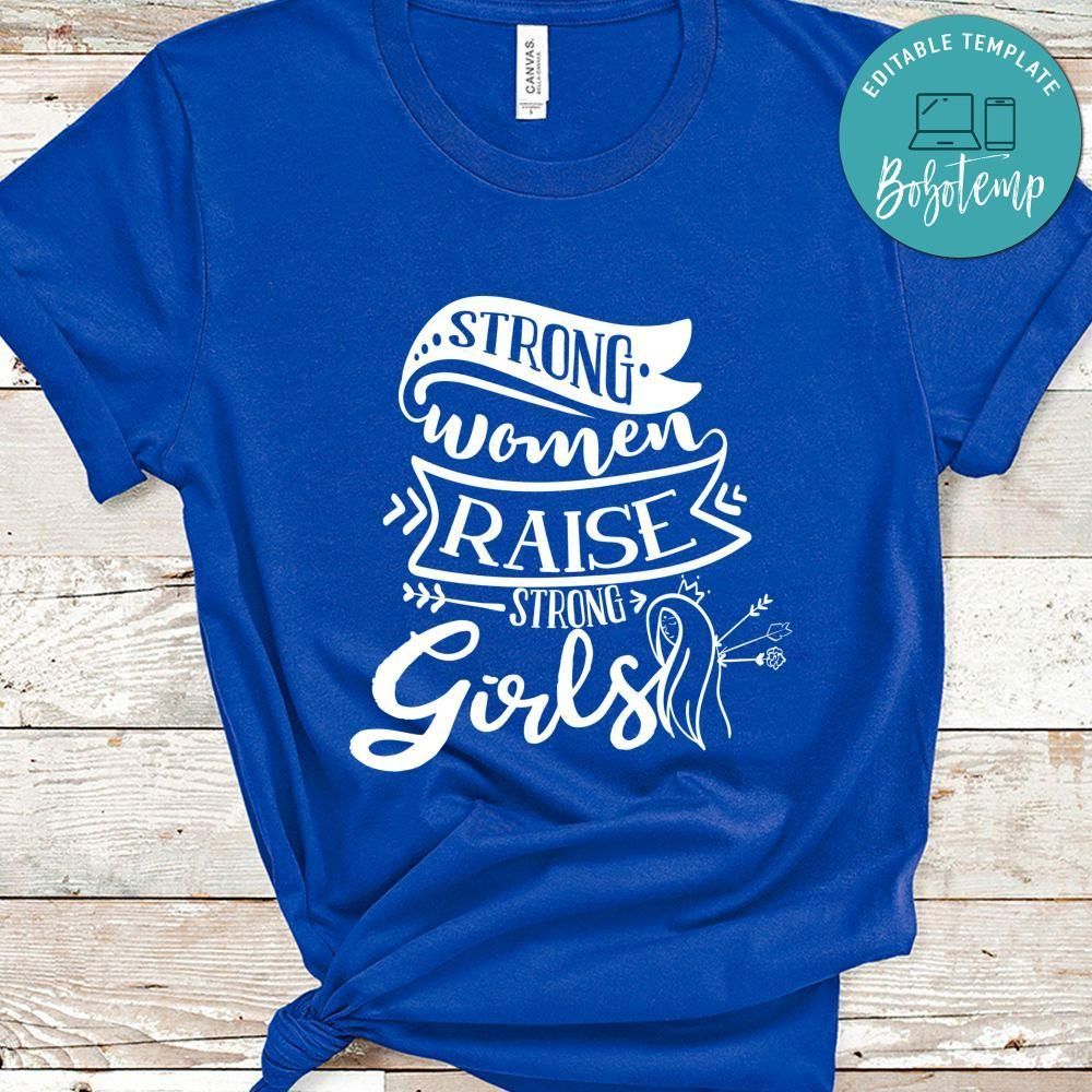 Strong Women Raise Strong Girls Shirt