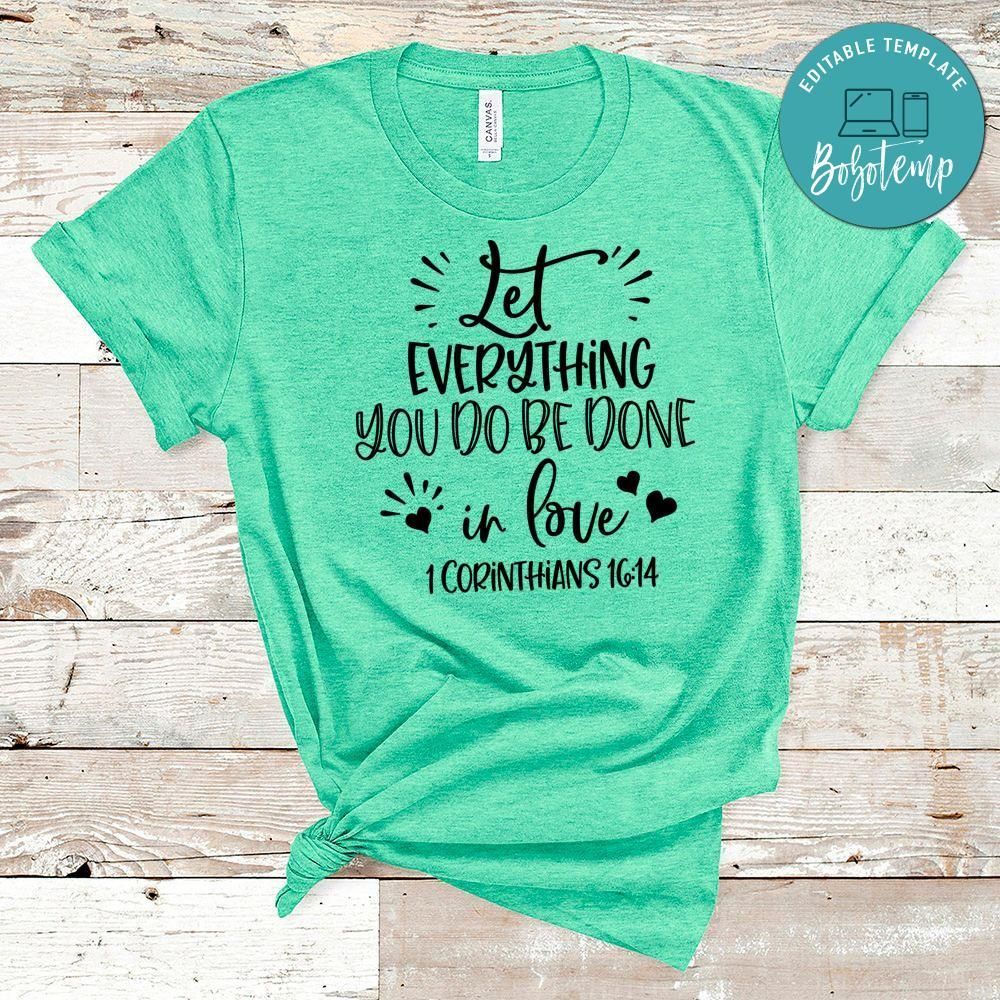 Let Everything You Do Be Done In Love T-Shirt