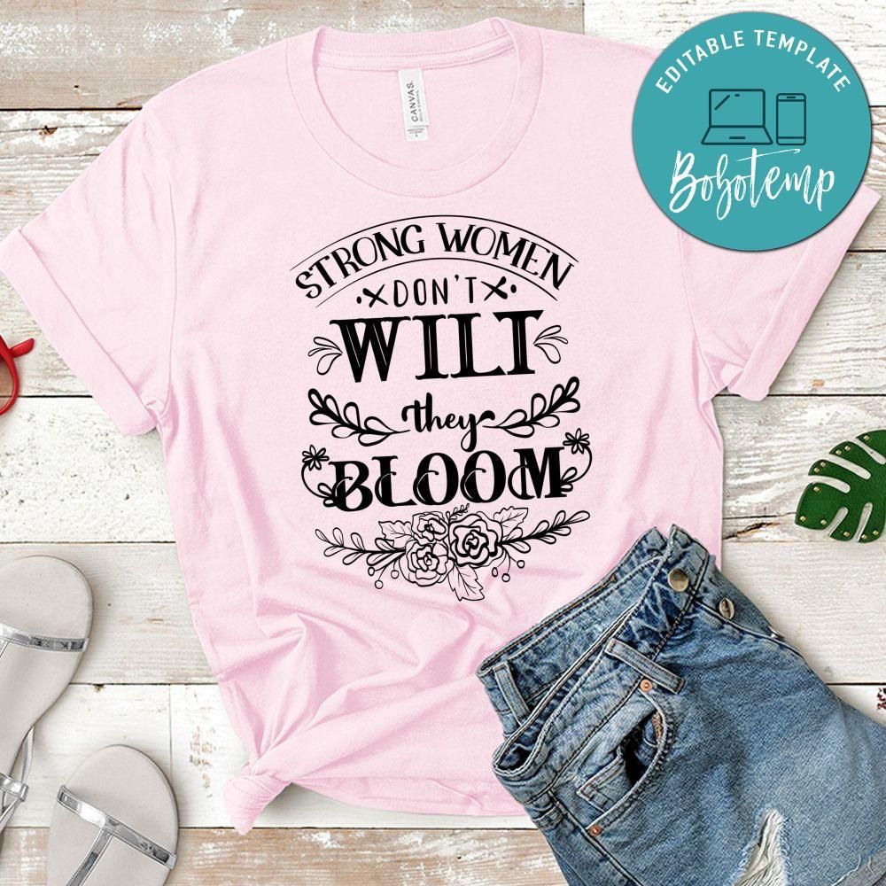Strong Women Dont Wilt They Bloom T-Shirt