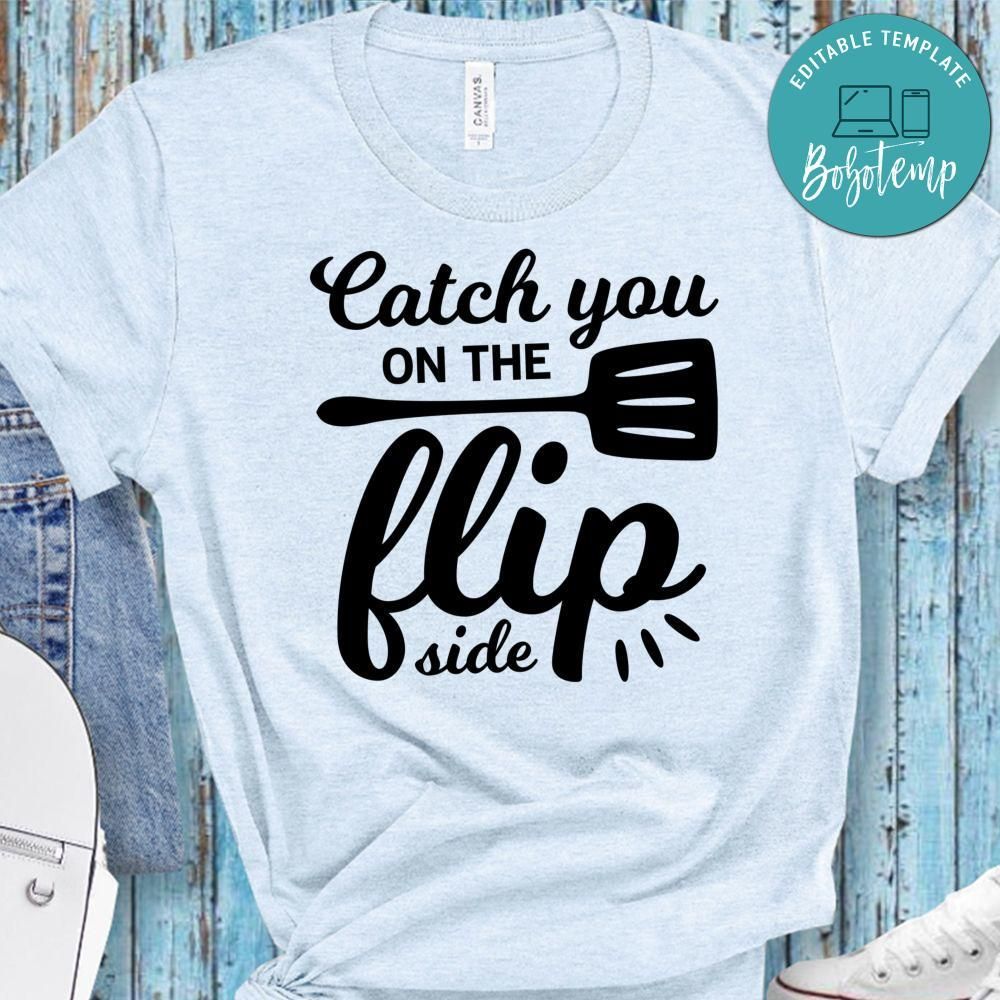 Catch You On The Flip Side Shirt
