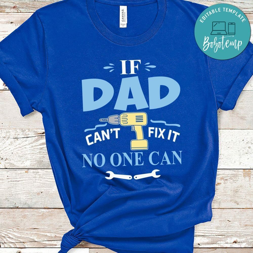 If Dad Can't Fix It No One Can Shirt