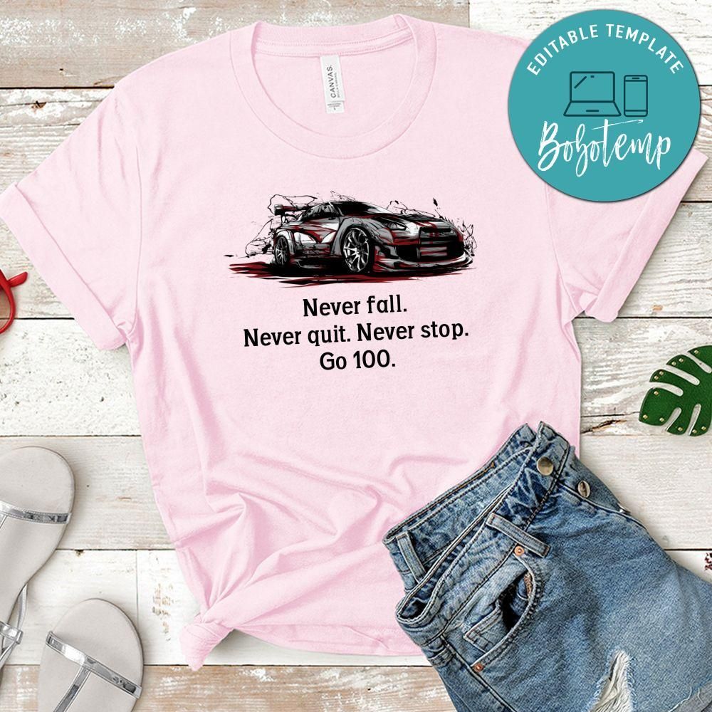 Never fall Never quit Never stop Go 100 Shirt