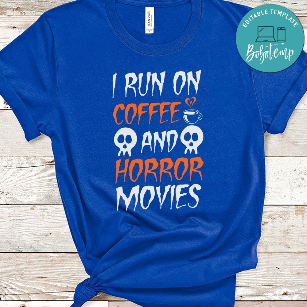 I Run On Coffee And Horror Movies Halloween Shirt