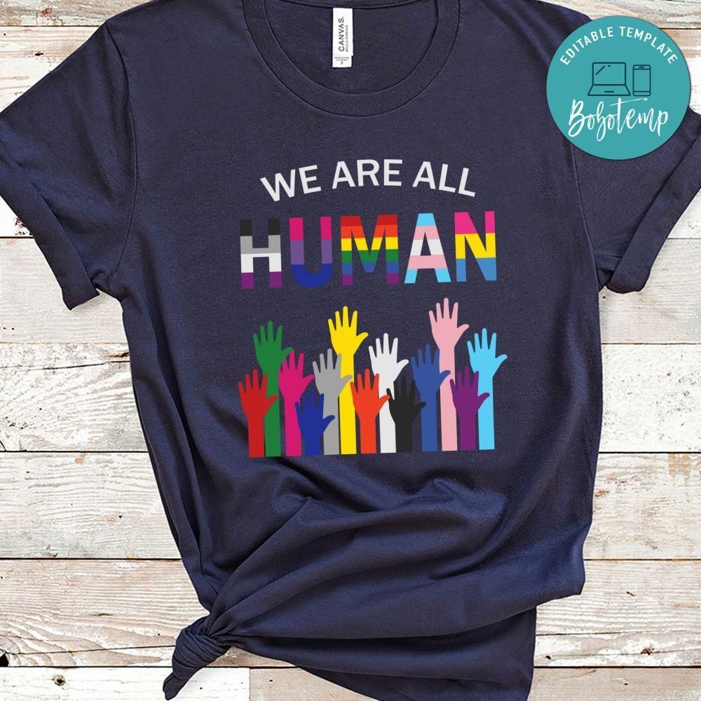 We Are All Human Shirt