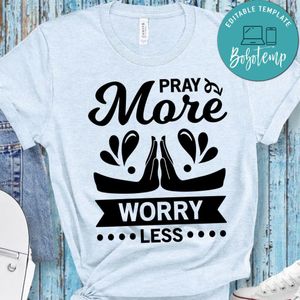 Pray More Worry Less T-Shirt