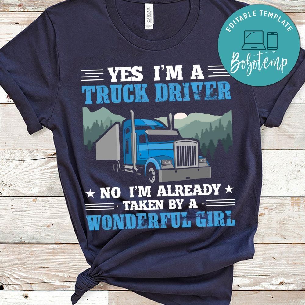 I'm A Truck Driver I'm Already Taken By A Wonderful Girl Shirt