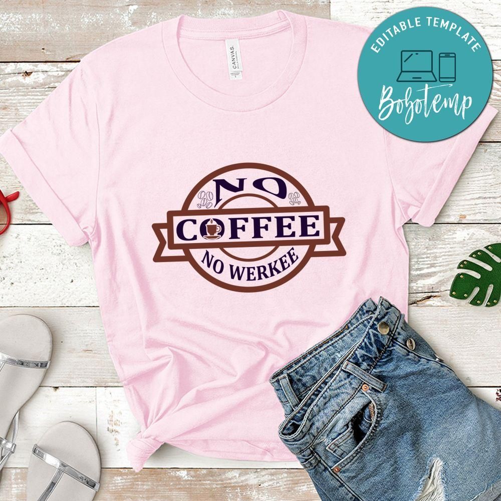 No Coffee No Werkee Shirt