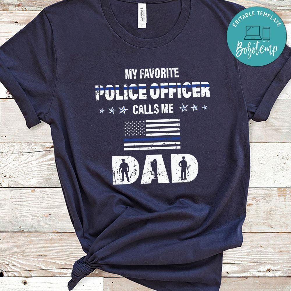 My Favorite Police Officer Calls Me Dad Shirt
