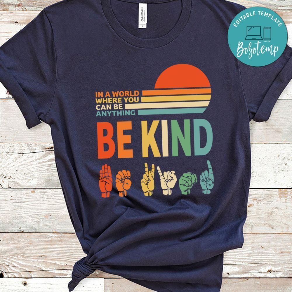 In A World Where You Can Be Anything Be Kind T-Shirt