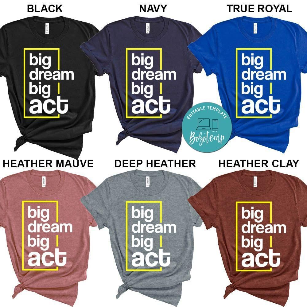 Big Dream Big Act Motivational Shirt