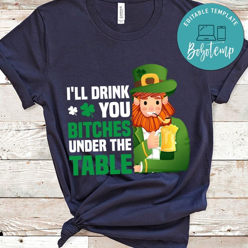 I'll Drink Yo Bitches Unden The Table Shirt