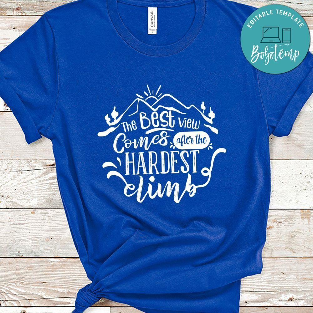 The Best View Comes After The Hardest Climb Shirt