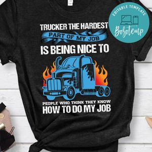 Trucker The Hardest  Shirt