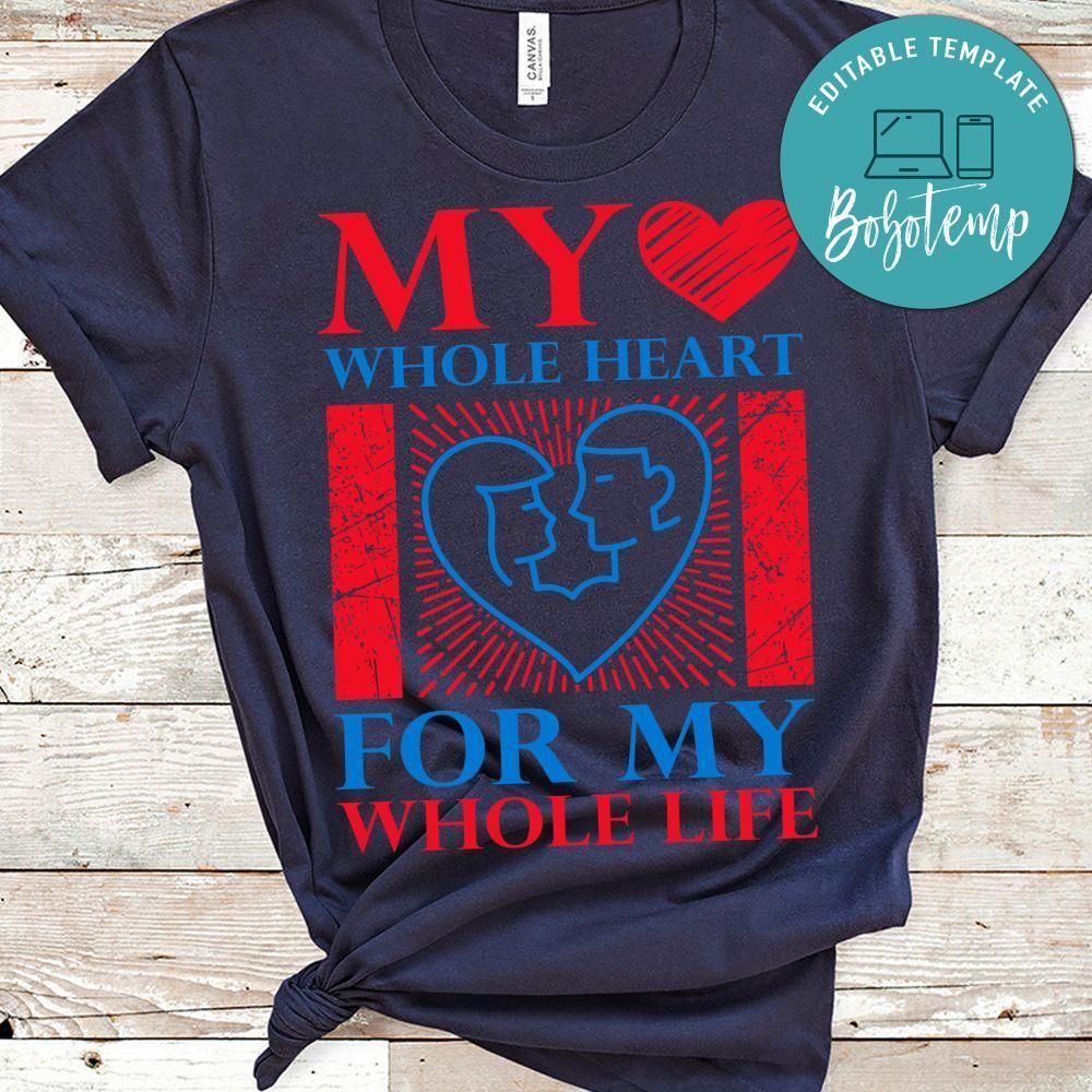 My Whole Heart For My Whole Life T-shirts