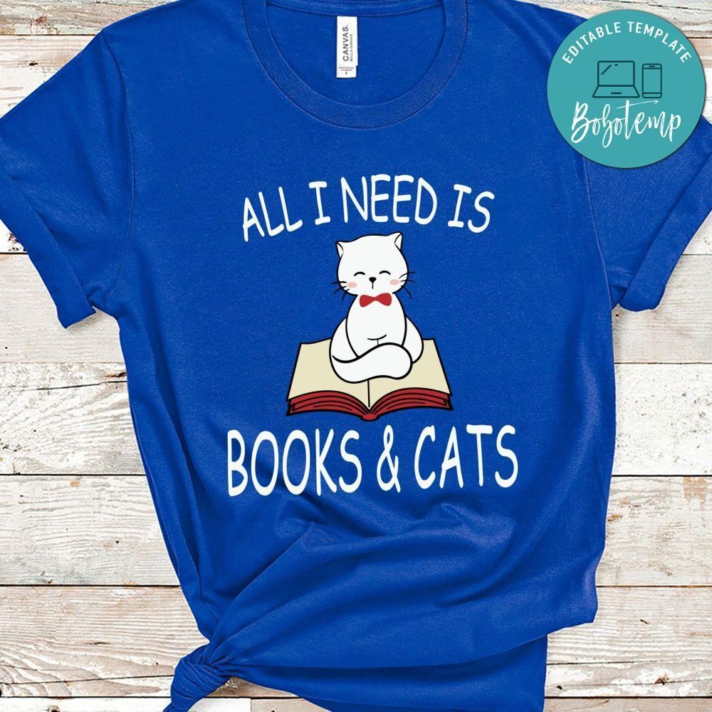 All I Need is Books Cats Lover Shirt