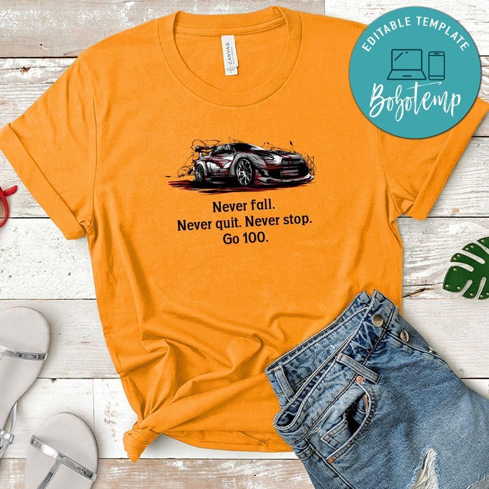 Never fall Never quit Never stop Go 100 Shirt