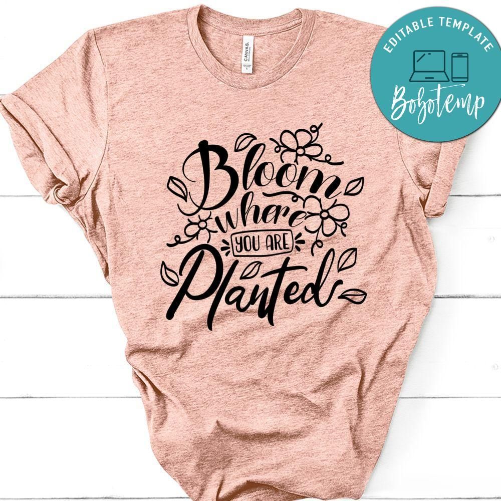 Bloom Where You Are Planted T-Shirt