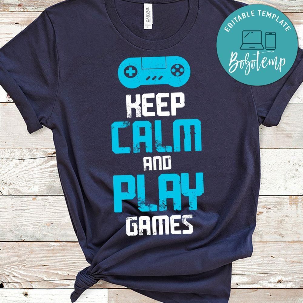 Keep Calm and Play Games Shirt