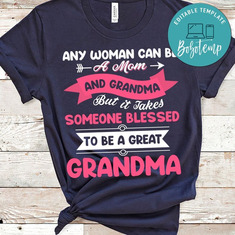 Any Woman Can Be A Mom And Grandma But It Takes Someone Blessed To Be A Great Grandma T Shirt