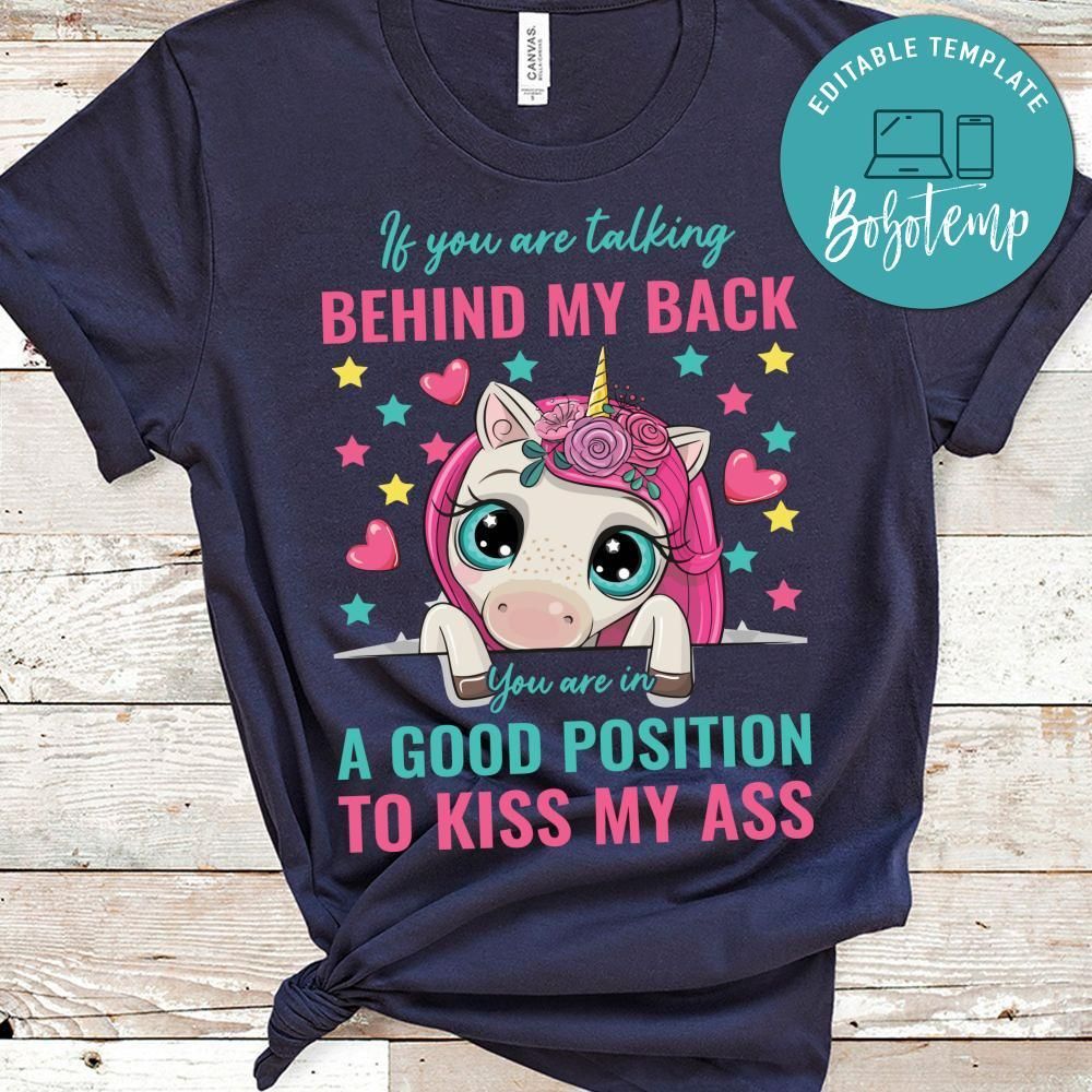 You Are In A Good Position To Kiss My Ass Unicorn Shirt