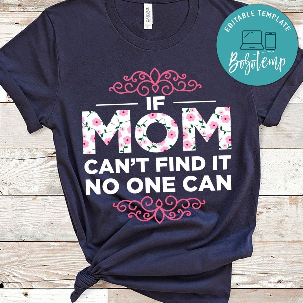 If Mom Can't Find It No One Can T Shirt