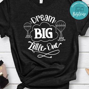 Dream Big Little One Shirt
