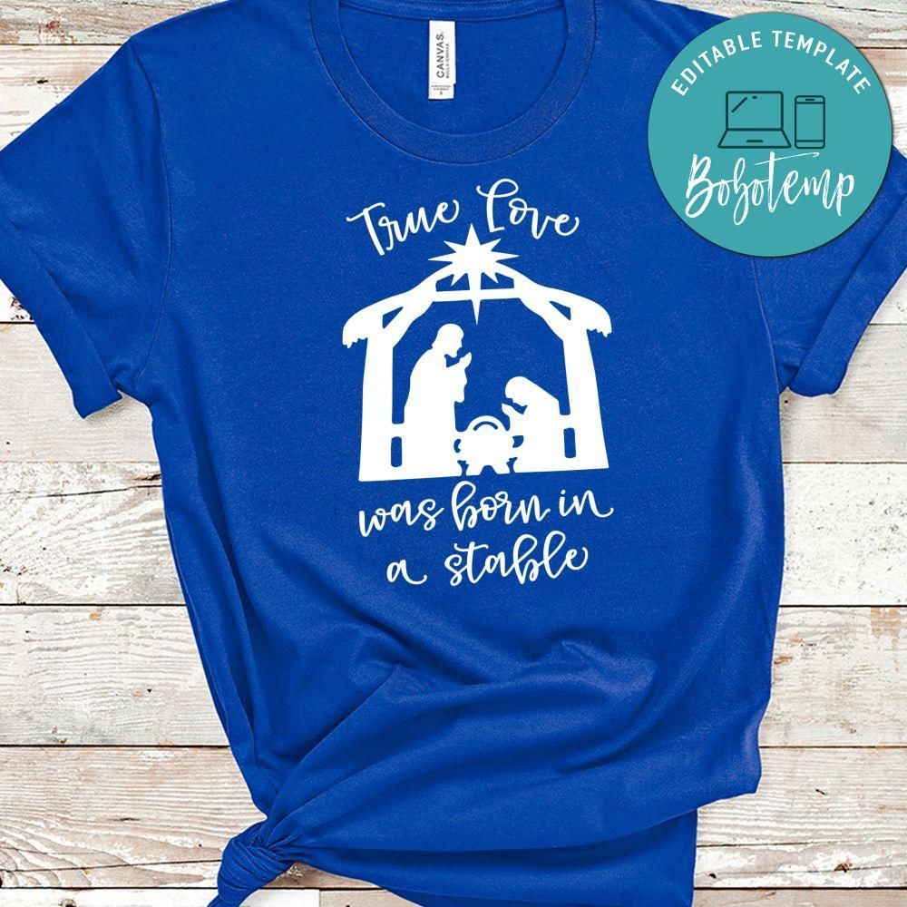 True Love Was Born In A Stable Shirt
