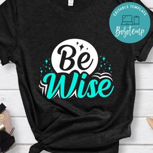 Be Wise Shirt